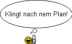 Das klingt nach nem Plan :plan: